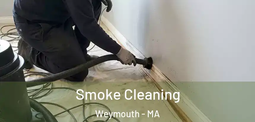  Smoke Cleaning Weymouth - MA